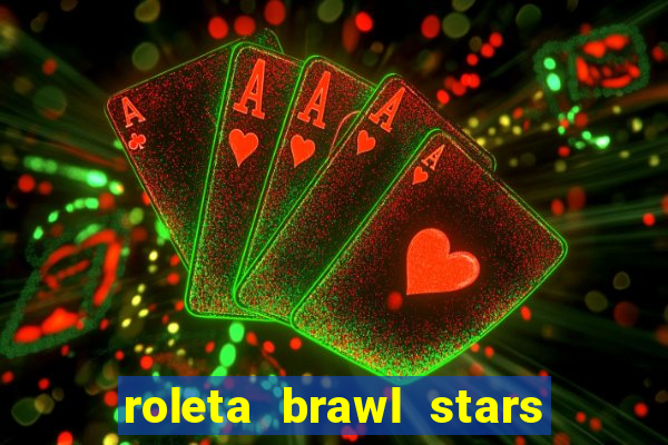 roleta brawl stars 2024 80 brawlers